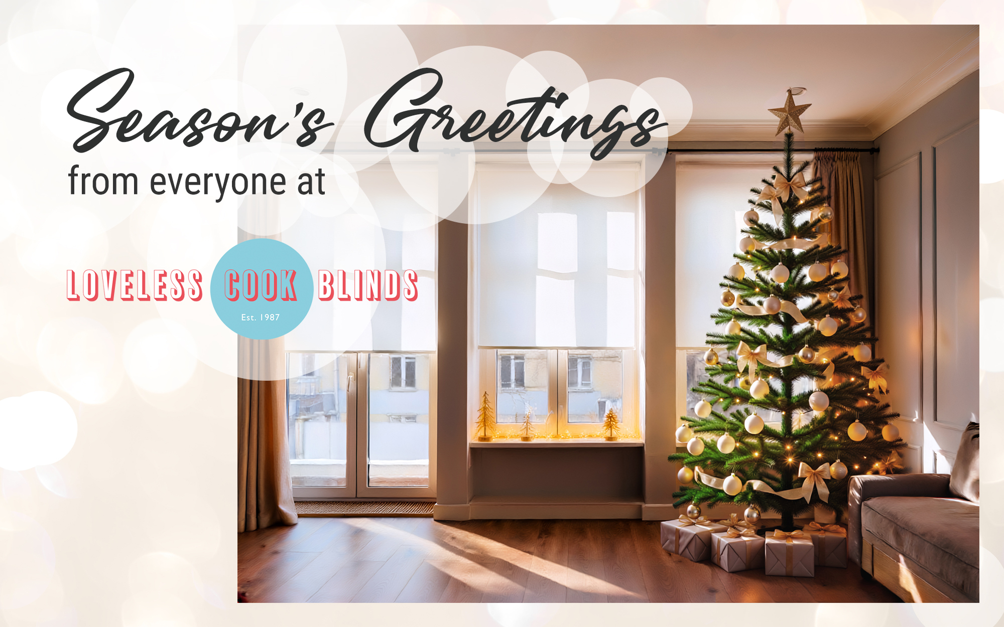 Seasons greeting from everyone at Loveless Cook Blinds